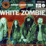 White  Zombie - Astro-Creep 2000: 25th Anniversary