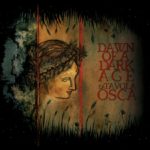 Dawn Of A Dark Age - La Tavola Osca Review